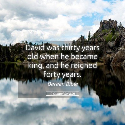 Picture 05 - 2 Samuel 5:4 BSB - David was thirty years old when he became king, - Bible Verse Picture