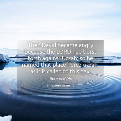 Picture 05 - 2 Samuel 6:8 BSB - Then David became angry because the LORD had - Bible Verse Picture