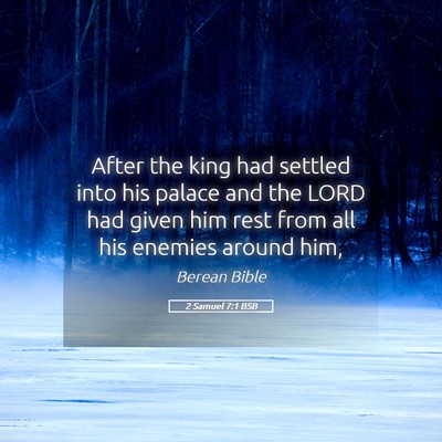 Picture 05 - 2 Samuel 7:1 BSB - After the king had settled into his palace and - Bible Verse Picture