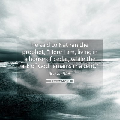 Picture 05 - 2 Samuel 7:2 BSB - he said to Nathan the prophet, “Here I am, - Bible Verse Picture
