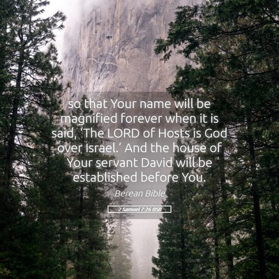 Picture 05 - 2 Samuel 7:26 BSB - so that Your name will be magnified forever when - Bible Verse Picture