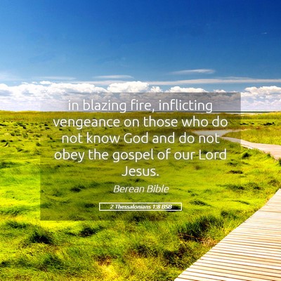 Picture 05 - 2 Thessalonians 1:8 BSB - in blazing fire, inflicting vengeance on those - Bible Verse Picture