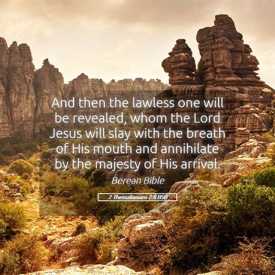 Picture 05 - 2 Thessalonians 2:8 BSB - And then the lawless one will be revealed, whom - Bible Verse Picture
