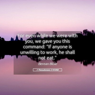 Picture 05 - 2 Thessalonians 3:10 BSB - For even while we were with you, we gave you this - Bible Verse Picture