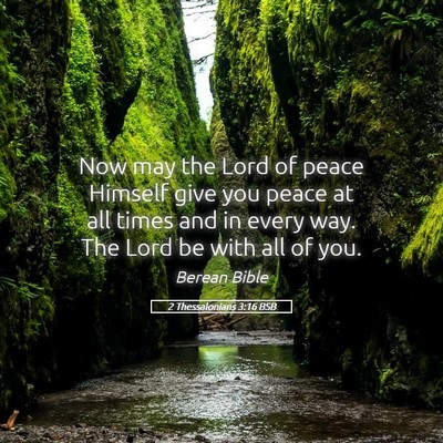 Picture 05 - 2 Thessalonians 3:16 BSB - Now may the Lord of peace Himself give you peace - Bible Verse Picture