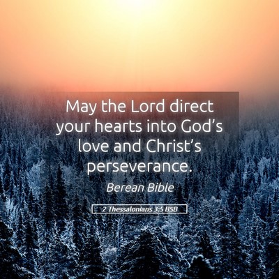 Picture 05 - 2 Thessalonians 3:5 BSB - May the Lord direct your hearts into God’s love - Bible Verse Picture