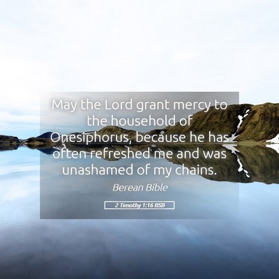 Picture 05 - 2 Timothy 1:16 BSB - May the Lord grant mercy to the household of - Bible Verse Picture