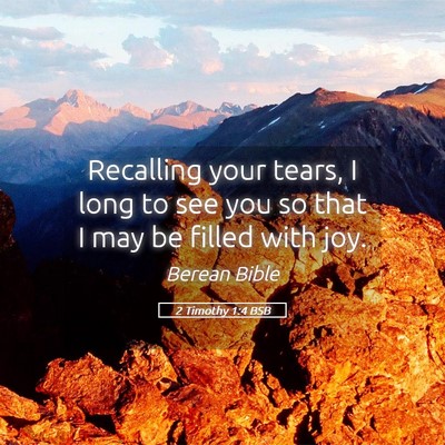 Picture 05 - 2 Timothy 1:4 BSB - Recalling your tears, I long to see you so that I - Bible Verse Picture