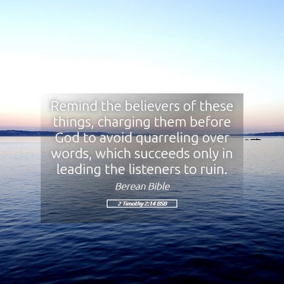 Picture 05 - 2 Timothy 2:14 BSB - Remind the believers of these things, charging - Bible Verse Picture