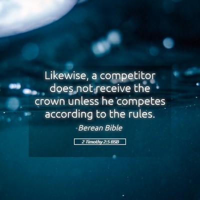 Picture 05 - 2 Timothy 2:5 BSB - Likewise, a competitor does not receive the crown - Bible Verse Picture