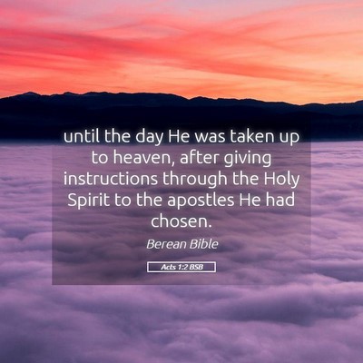 Picture 05 - Acts 1:2 BSB - until the day He was taken up to heaven, after - Bible Verse Picture