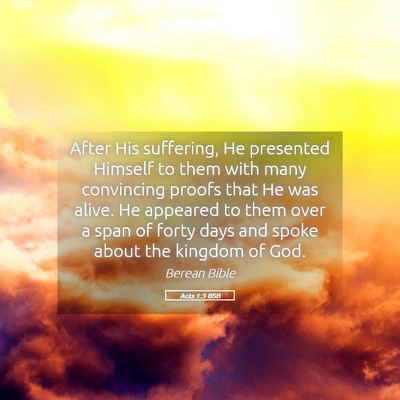 Picture 05 - Acts 1:3 BSB - After His suffering, He presented Himself to them - Bible Verse Picture