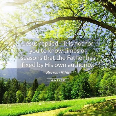 Picture 05 - Acts 1:7 BSB - Jesus replied, “It is not for you to know times - Bible Verse Picture