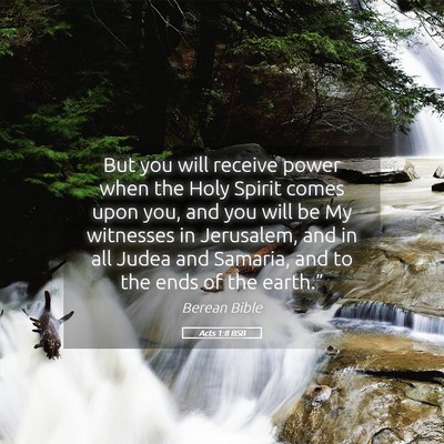 Picture 05 - Acts 1:8 BSB - But you will receive power when the Holy Spirit - Bible Verse Picture