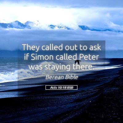 Picture 05 - Acts 10:18 BSB - They called out to ask if Simon called Peter was - Bible Verse Picture