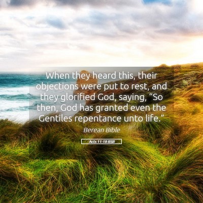 Picture 05 - Acts 11:18 BSB - When they heard this, their objections were put - Bible Verse Picture