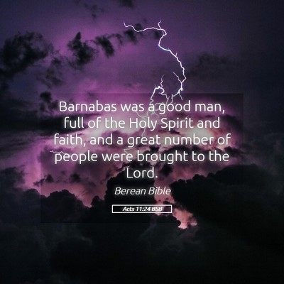 Picture 05 - Acts 11:24 BSB - Barnabas was a good man, full of the Holy Spirit - Bible Verse Picture