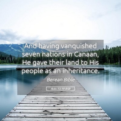 Picture 05 - Acts 13:19 BSB - And having vanquished seven nations in Canaan, He - Bible Verse Picture