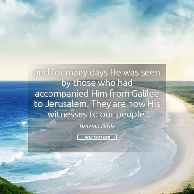 Picture 05 - Acts 13:31 BSB - and for many days He was seen by those who had - Bible Verse Picture