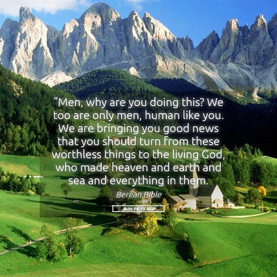 Picture 05 - Acts 14:15 BSB - “Men, why are you doing this? We too are only - Bible Verse Picture