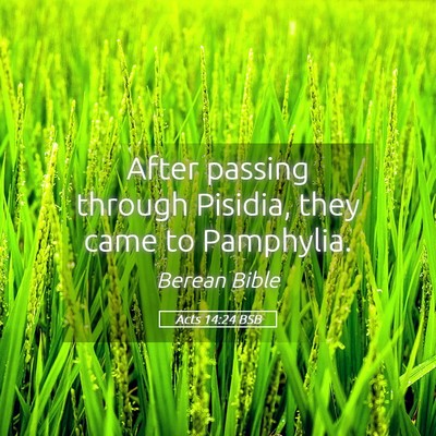 Picture 05 - Acts 14:24 BSB - After passing through Pisidia, they came to - Bible Verse Picture
