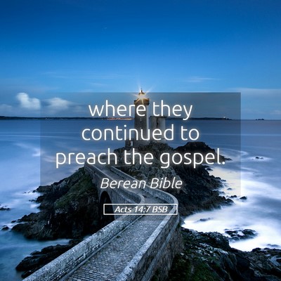 Picture 05 - Acts 14:7 BSB - where they continued to preach the - Bible Verse Picture