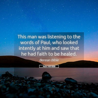 Picture 05 - Acts 14:9 BSB - This man was listening to the words of Paul, who - Bible Verse Picture