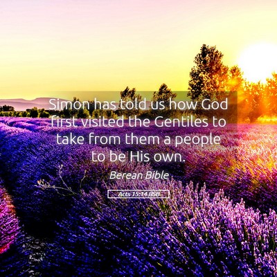 Picture 05 - Acts 15:14 BSB - Simon has told us how God first visited the - Bible Verse Picture