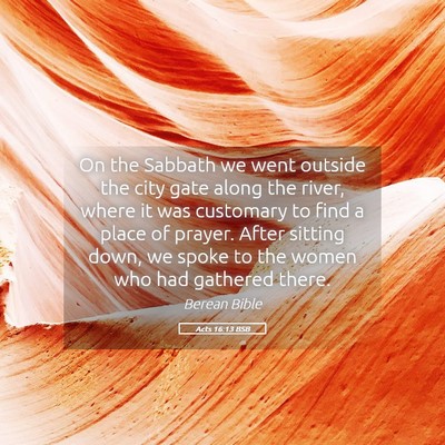 Picture 05 - Acts 16:13 BSB - On the Sabbath we went outside the city gate - Bible Verse Picture