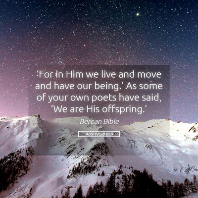 Picture 05 - Acts 17:28 BSB - ‘For in Him we live and move and have our - Bible Verse Picture