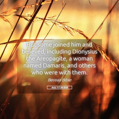 Picture 05 - Acts 17:34 BSB - But some joined him and believed, including - Bible Verse Picture