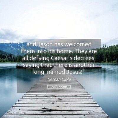 Picture 05 - Acts 17:7 BSB - and Jason has welcomed them into his home. They - Bible Verse Picture