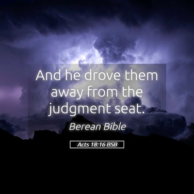 Picture 05 - Acts 18:16 BSB - And he drove them away from the judgment - Bible Verse Picture