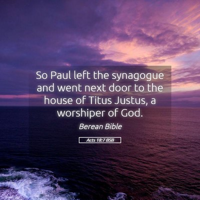 Picture 05 - Acts 18:7 BSB - So Paul left the synagogue and went next door to - Bible Verse Picture