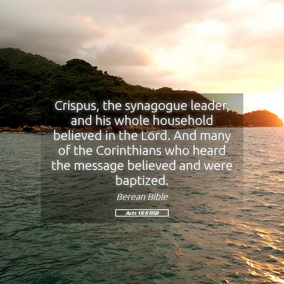 Picture 05 - Acts 18:8 BSB - Crispus, the synagogue leader, and his whole - Bible Verse Picture