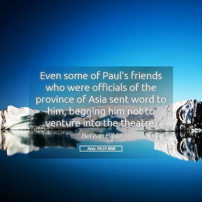 Picture 05 - Acts 19:31 BSB - Even some of Paul’s friends who were officials - Bible Verse Picture