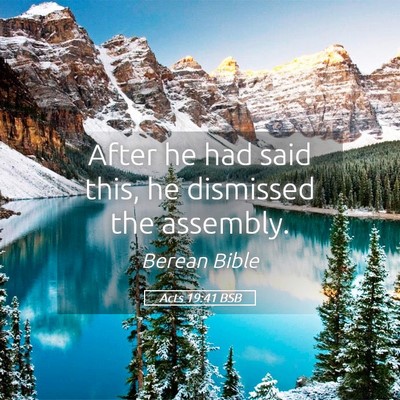 Picture 05 - Acts 19:41 BSB - After he had said this, he dismissed the - Bible Verse Picture
