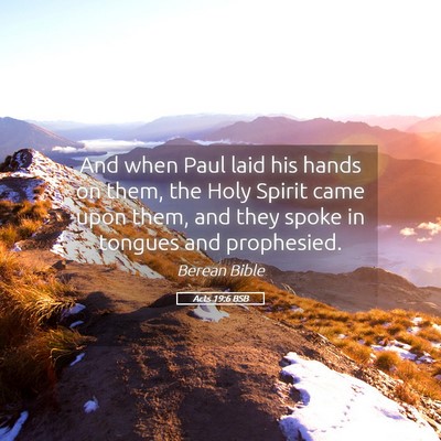 Picture 05 - Acts 19:6 BSB - And when Paul laid his hands on them, the Holy - Bible Verse Picture