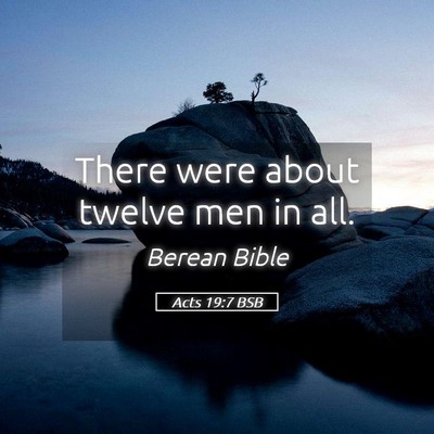Picture 05 - Acts 19:7 BSB - There were about twelve men in - Bible Verse Picture