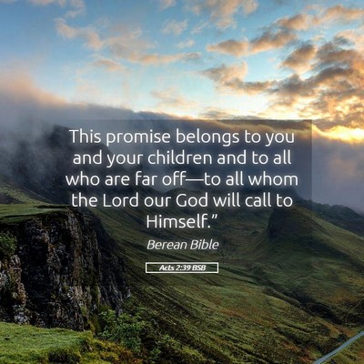 Picture 05 - Acts 2:39 BSB - This promise belongs to you and your children and - Bible Verse Picture