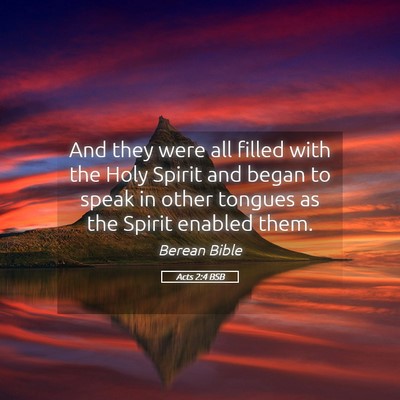 Picture 05 - Acts 2:4 BSB - And they were all filled with the Holy Spirit and - Bible Verse Picture