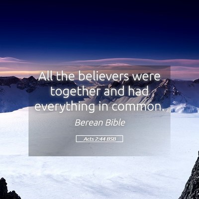Picture 05 - Acts 2:44 BSB - All the believers were together and had - Bible Verse Picture