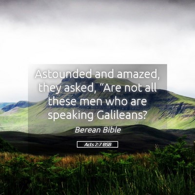 Picture 05 - Acts 2:7 BSB - Astounded and amazed, they asked, “Are not all - Bible Verse Picture