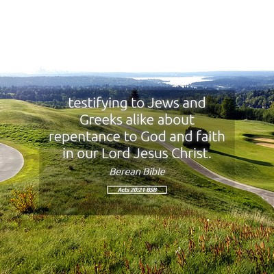 Picture 05 - Acts 20:21 BSB - testifying to Jews and Greeks alike about - Bible Verse Picture