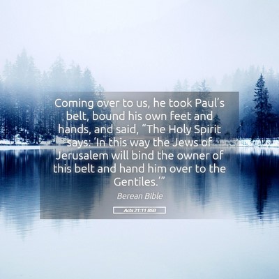 Picture 05 - Acts 21:11 BSB - Coming over to us, he took Paul’s belt, bound - Bible Verse Picture