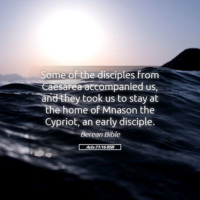 Picture 05 - Acts 21:16 BSB - Some of the disciples from Caesarea accompanied - Bible Verse Picture