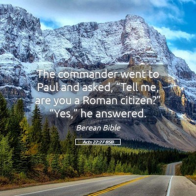 Picture 05 - Acts 22:27 BSB - The commander went to Paul and asked, “Tell me, - Bible Verse Picture