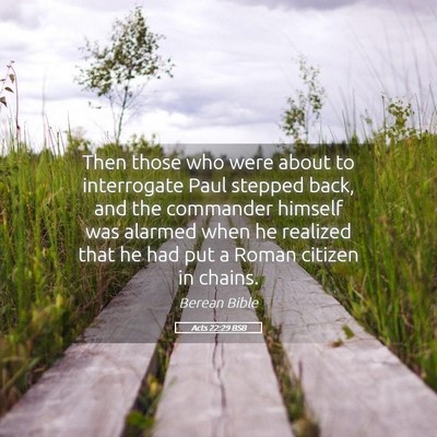 Picture 05 - Acts 22:29 BSB - Then those who were about to interrogate Paul - Bible Verse Picture