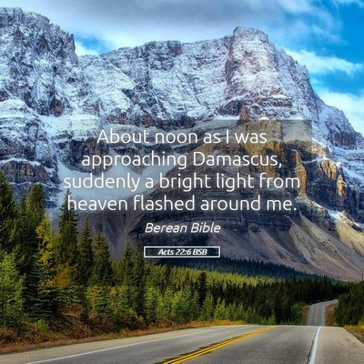 Picture 05 - Acts 22:6 BSB - About noon as I was approaching Damascus, - Bible Verse Picture
