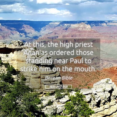 Picture 05 - Acts 23:2 BSB - At this, the high priest Ananias ordered those - Bible Verse Picture
